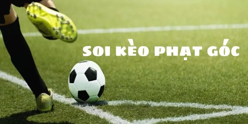 Soi kèo phạt góc hôm nay